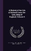 A History of the Life of Richard Coeur-de-Lion, King of England, Volume 4