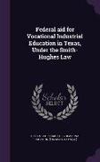 Federal Aid for Vocational Industrial Education in Texas, Under the Smith-Hughes Law