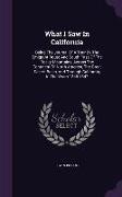 What I Saw in California: Being the Journal of a Tour by the Emigrant Route and South Pass of the Rocky Mountains, Across the Continent of North