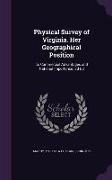 Physical Survey of Virginia. Her Geographical Position: Its Commercial Advantages and National Importance. 2D Ed