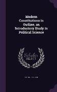 Modern Constitutions in Outline, an Introductory Study in Political Science