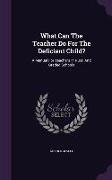 What Can the Teacher Do for the Deficient Child?: A Manual for Teachers in Rural and Graded Schools