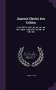 Joannis Clerici Ars Critica: In Qua Ad Studia Linguarum Latinae, Graecae, Et Hebraicae Via Munitur, Volume 3