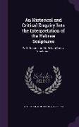 An Historical and Critical Enquiry Into the Interpretation of the Hebrew Scriptures: With Remarks on Mr. Bellamy's New Translation