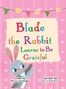 Blade the Rabbit Learns to Be Grateful (Gratitude Story for Children)