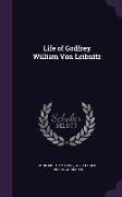 Life of Godfrey William Von Leibnitz