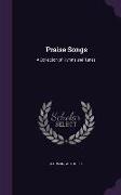 Praise Songs: A Collection of Hymns and Tunes