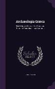 Archaeologia Graeca: The Military Affairs of the Grecians. Some of Their Miscellany Customs