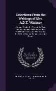 Selections from the Writings of Mrs. A.D.T. Whitney: Arranged Under the Days of the Year, and Accompanied by Memoranda of Anniversaries of Noted Event