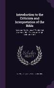 Introduction to the Criticism and Interpretation of the Bible: Designed for the Use of Theological Students, Bible Classes, and High Schools: Vol. I
