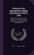 History of the Agricultural College Land Grant of July 2, 1862: Together with a Statement of the Condition of the Fund, Derived Therefrom as It Now Ex