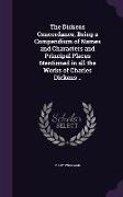 The Dickens Concordance, Being a Compendium of Names and Characters and Principal Places Mentioned in All the Works of Charles Dickens