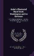 Keim's Illustrated Hand-Book. Washington and Its Environs: A Descriptive and Historical Hand-Book of the Capital of the United States of America