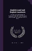 English Land and English Landlords: An Enquiry Into the Origin and Characters of the English Land System, with Proposals for Its Reform. with an Index