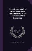 The Life and Work of James Abernethy, Past President of the Institution of Civil Engineers