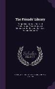 The Friends' Library: Comprising Journals, Doctrinal Treatises, and Other Writings of Members of the Religious Society of Friends Volume 13