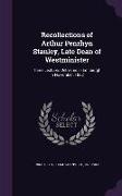 Recollections of Arthur Penrhyn Stanley, Late Dean of Westminister: Three Lectures Delivered in Edinburgh in November, 1882