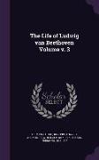The Life of Ludwig Van Beethoven Volume V. 3