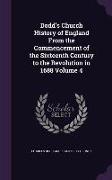 Dodd's Church History of England from the Commencement of the Sixteenth Century to the Revolution in 1688 Volume 4