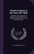 Travels in Brazil, in the Years 1817-1820,: Undertaken by Command of His Majesty the King of Bavaria by Dr. Joh.Babt. Von Spix and Dr. C. F. Phil. Von