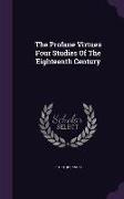 The Profane Virtues Four Studies of the Eighteenth Century