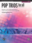 Pop Trios for All: Alto Saxophone (E-Flat Saxes and E-Flat Clarients), Level 1-4: Playable on Any Three Instruments or Any Number of Instruments in En