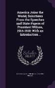 America Joins the World, Selections from the Speeches and State Papers of President Wilson, 1914-1918, With an Introduction