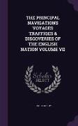 The Principal Navigations Voyages Traffiqes & Discoveries of the English Nation Volume VII
