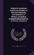 English & American Literature, Studies in Literary Criticism, Interpretation & History, Including Complete Masterpieces, in 10 Vol, Volume 4