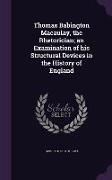 Thomas Babington Macaulay, the Rhetorician, An Examination of His Structural Devices in the History of England
