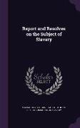 Report and Resolves on the Subject of Slavery