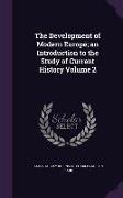The Development of Modern Europe, An Introduction to the Study of Current History Volume 2