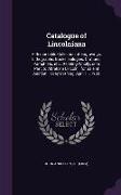 Catalogue of Lincolniana: A Remarkable Collection of Engravings, Lithographs, Books, Eulogies, Orations, Pamphlets, Etc., Relating Wholly, or in