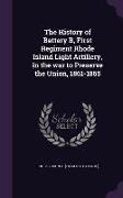 The History of Battery B, First Regiment Rhode Island Light Artillery, in the War to Preserve the Union, 1861-1865