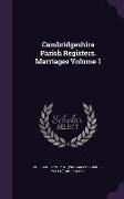 Cambridgeshire Parish Registers. Marriages Volume 1