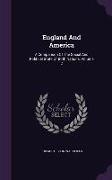 England and America: A Comparison of the Social and Political State of Both Nations, Volume 2