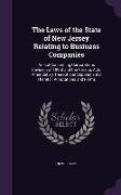 The Laws of the State of New Jersey Relating to Business Companies: An ACT Concerning Corporations (Revision of 1896) and the Various Acts Amendatory