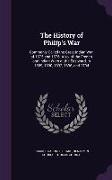 The History of Philip's War: Commonly Called the Great Indian War, of 1675 and 1676. Also, of the French and Indian Wars at the Eastward, in 1689