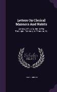 Letters on Clerical Manners and Habits: Addressed to a Student in the Theological Seminary, at Princeton, N.J