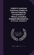 English & American Literature, Studies in Literary Criticism, Interpretation & History, Including Complete Masterpieces, in 10 Vol, Volume 3