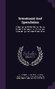 Investment and Speculation: A Description of the Modern Money Market and Analysis of the Factors Determining the Value of Securities