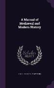 A Manual of Mediaeval and Modern History