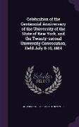 Celebration of the Centennial Anniversary of the University of the State of New York, and the Twenty-Second University Convocation, Held July 8-10, 18