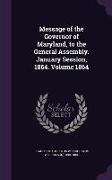 Message of the Governor of Maryland, to the General Assembly. January Session, 1864. Volume 1864