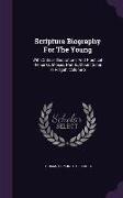 Scripture Biography for the Young: With Critical Illustrations and Practical Remarks. Moses, Part II., Mount Sinai to Pisgah, Volume 2