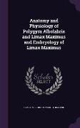 Anatomy and Physiology of Polygyra Albolabris and Limax Maximus and Embryology of Limax Maximus