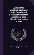 A List of the Members, The Rules, And a Catalogue of Books Printed for the Abbotsford Club Since Its Institution in 1833