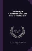 Charlemagne, Charles the Great, the Hero of Two Nations