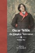 Oscar Wilde - The Complete Interviews - Volume One