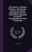 The Forester, A Practical Treatise on the Planting, Rearing, and General Management of Forest Trees with an Improved Process for Transplantation of Tr